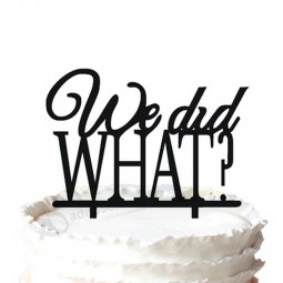 Wholesale custom high-end , "We Did What? " Modern Cake Topper for Gift